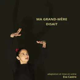 Théâtre-seule en scène Ma grand-mère disait