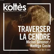 Théâtre - Traverser la cendre