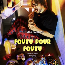 Thomas Caloone dans Foutu pour foutu