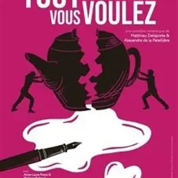 Tout ce que vous voulez