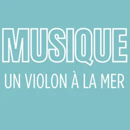 Un Violon à La Mer : Nos Sens En éveil