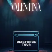 Valentina - Dixstance Tour