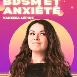 Vanessa Lepine dans Amour, BDSM et Anxiété
