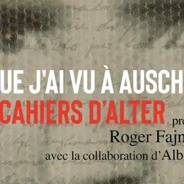 Variations autour des Cahiers d’Alter : témoignage d’un Sonderkommando d’Auschwitz-Birkenau