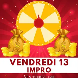 Vendredi 13 impro : Tentez votre chance !