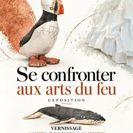 Vernisage de l'exposition  « Se confronter aux arts du feu »