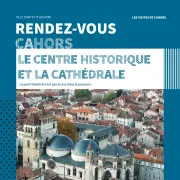 Visite guidée : Cahors, le centre historique et la Cathédrale