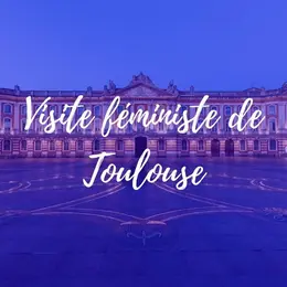 Visite guidée féministe de Toulouse