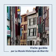 Visite guidée  hors des murs par le musée historique -  Bayonne pittoresque
