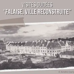 Visites guidées Falaise, ville reconstruite