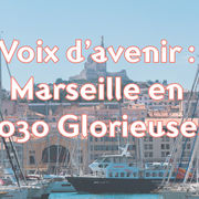 Voix d’avenir : Marseille en 2030 Glorieuses