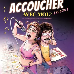 Voulez-vous accoucher avec moi ce soir ?