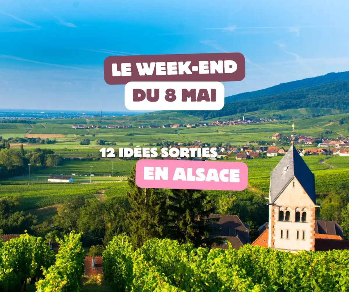 12 idées de sorties en Alsace pour ce week-end du 8 mai
