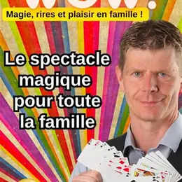 Wow ! le spectacle magique pour toute la famille