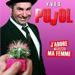 Yves Pujol dans J'adore ma femme...